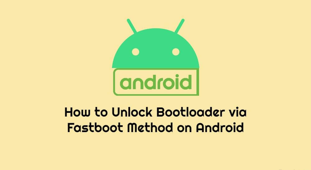 You are currently viewing Unlock Bootloader and Fastboot Method on Android