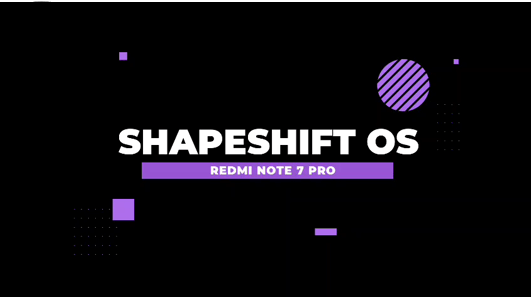 Read more about the article ShapeShift OS with Android 11 For Redmi Note 7 Pro (Violet)